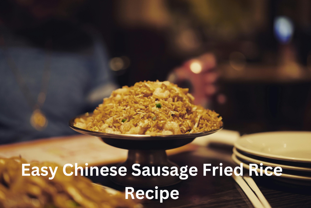 Easy Chinese Sausage Fried Rice Recipe