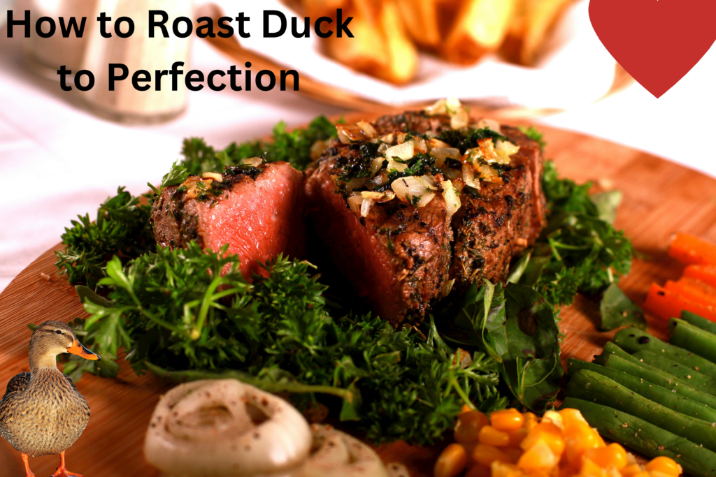How to Roast Duck to Perfection
