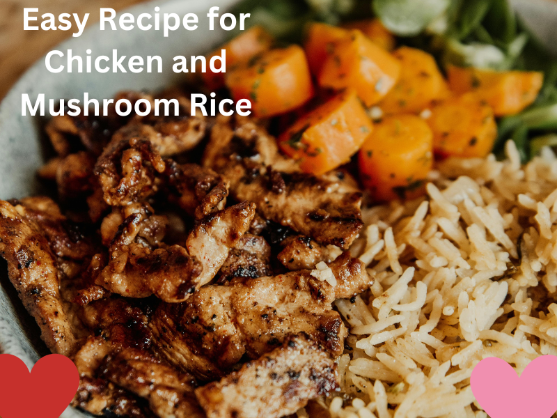 Easy Recipe for Chicken and Mushroom Rice